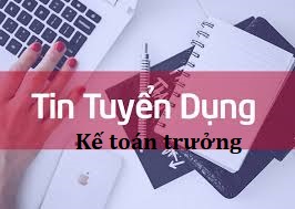 TUYỂN DỤNG KẾ TOÁN TRƯỞNG NĂM 2022